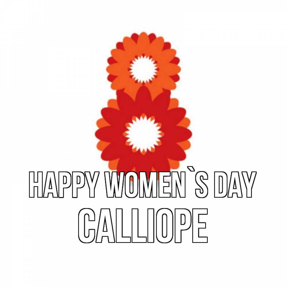 Greetings card с именем, Calliope happy women`s day восьмерка из лепестков Greetings with text for free download 